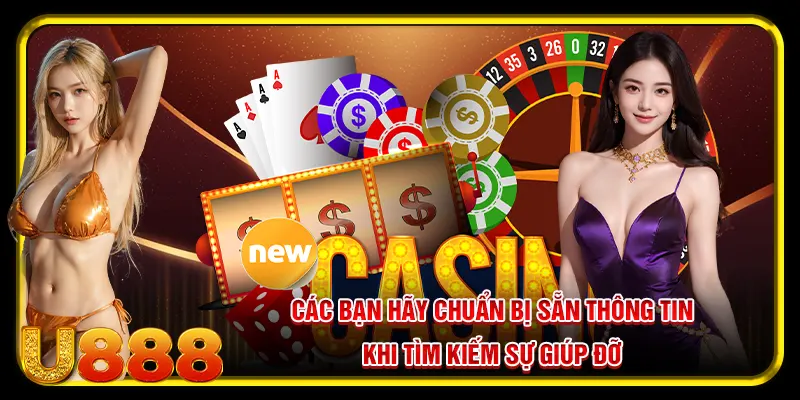 Các bạn hãy chuẩn bị sẵn thông tin khi tìm kiếm sự giúp đỡ