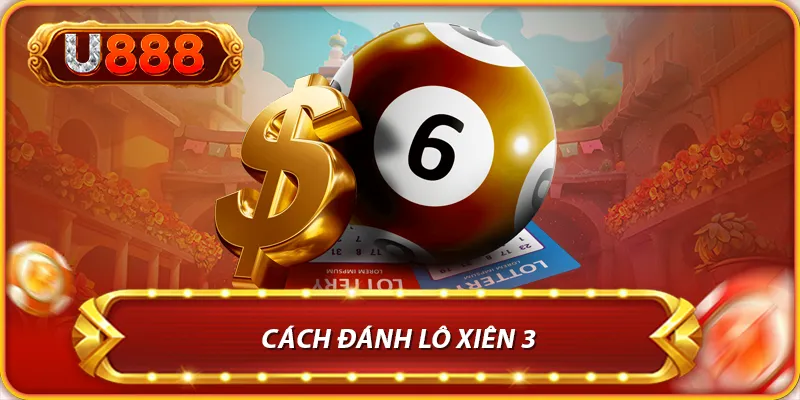 Cách đánh lô xiên 3